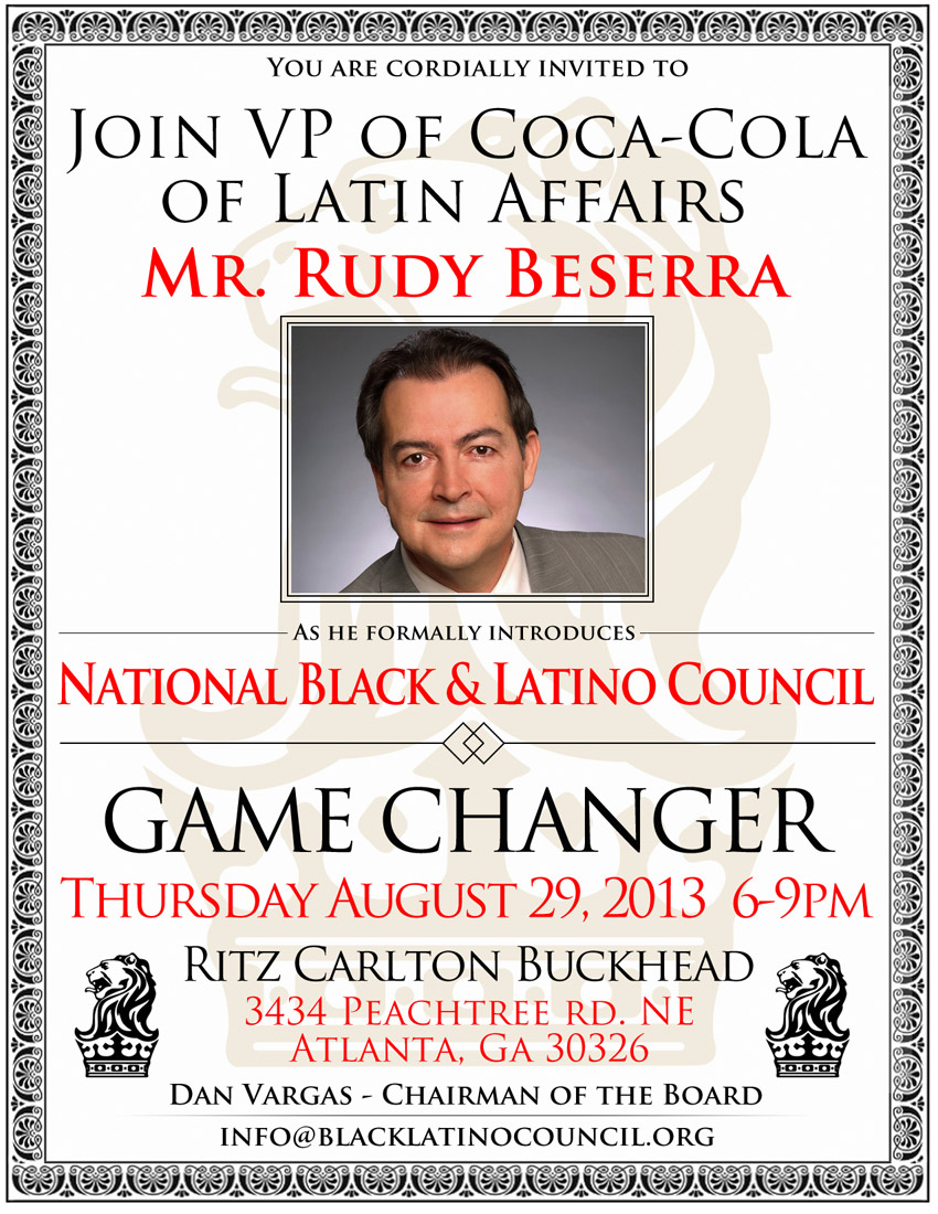 Join VP of Coca Cola Latin Affairs Mr Rudy Beserra - National Black & Latino Council GAME CHANGE Power Mixer 8/29 @ Ritz Carlton