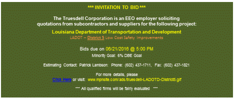 The Truesdell Corporation is an EEO employer soliciting quotations from subcontractors and suppliers for the State of Louisiana, Department of Transportation and Developmentproject LADOT - District 5 Low Cost Safety Improvements | Bids due by 6/21/2016