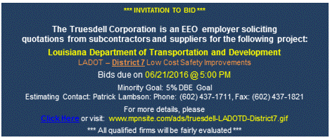 The Truesdell Corporation is an EEO employer soliciting quotations from subcontractors and suppliers for the State of Louisiana, Department of Transportation and Developmentproject LADOT – District 7 Low Cost Safety Improvements | Bids due by 6/21/2016
