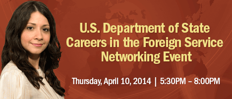 U.S. Department of State Careers in the Foreign Service Networking Event | Thursday, April 10, 2014 | Hyatt Regency Albuquerque | Sendero Ballroom I & II | 330 Tijeras Ave. NW | Albuquerque, NM 87102