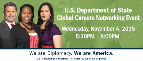 U.S. Department of State Careers in the Foreign Service Networking Event | Wednesday, November 4, 2015 | Aloft Dallas Downtown | Premium Pad Ballroom | 1033 Young Street | Dallas, Texas 75202
