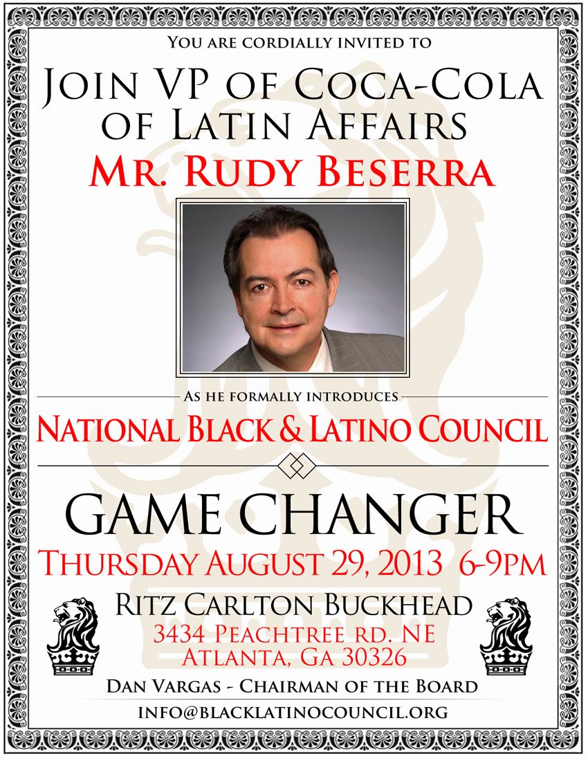 Join VP of Coca Cola Latin Affairs Mr Rudy Beserra - National Black & Latino Council GAME CHANGE Power Mixer 8/29 @ Ritz Carlton