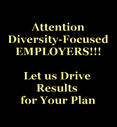 Attention Employers!  Choose Minority Professional Network (MPN)!  Proven Diversity and Multicultural Recruiting, Marketing, Advertising, Event Planning & Training Solutions since 1998