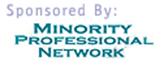 National Job Fairs Sponsored by
Minority Professional Network